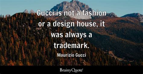 who says gucci|quotes by maurizio gucci.